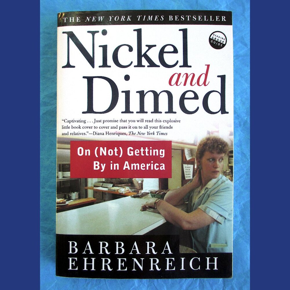 Book - Nickel and Dimed: On (Not) Getting By in America, by Barbara Ehrenreich